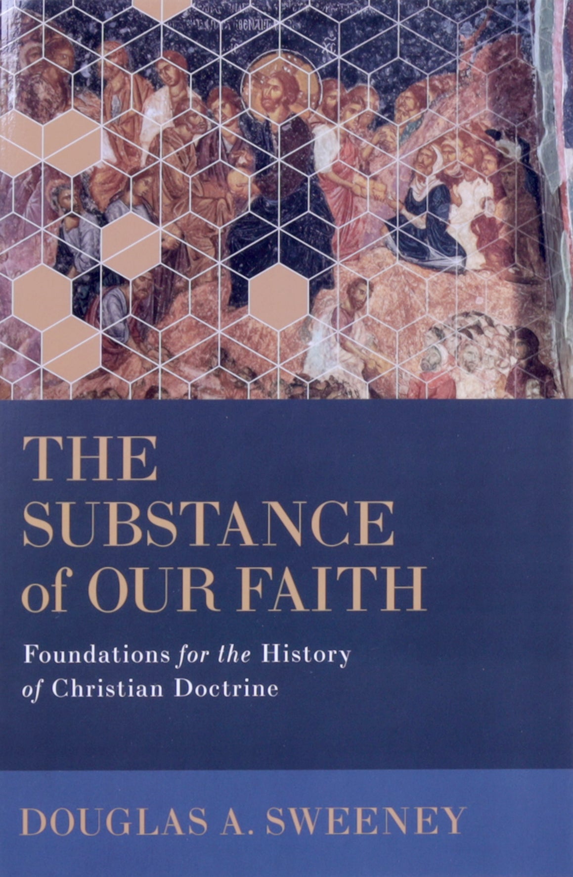 The Substance of Our Faith: Foundations For the History of Christian Doctrine