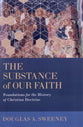 The Substance of Our Faith: Foundations For the History of Christian Doctrine
