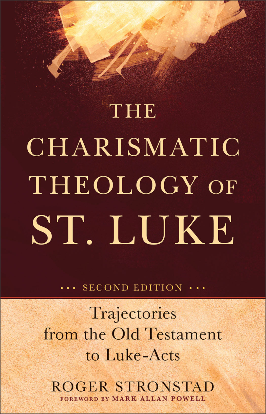 The Charismatic Theology of St. Luke: Trajectories From the Old Testament to Luke - Acts (Second Edition)