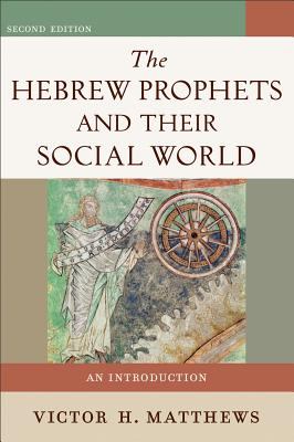 The Hebrew Prophets and Their Social World (Second Edition)
