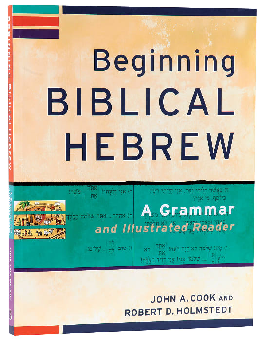 Beginning Biblical Hebrew: A Grammar and Illustrated Reader