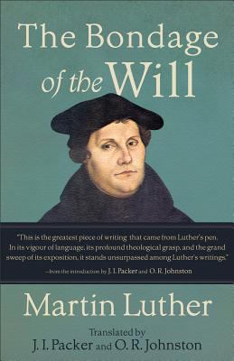 The Bondage of the Will (Translated By Ji Packer & Or Johnston)