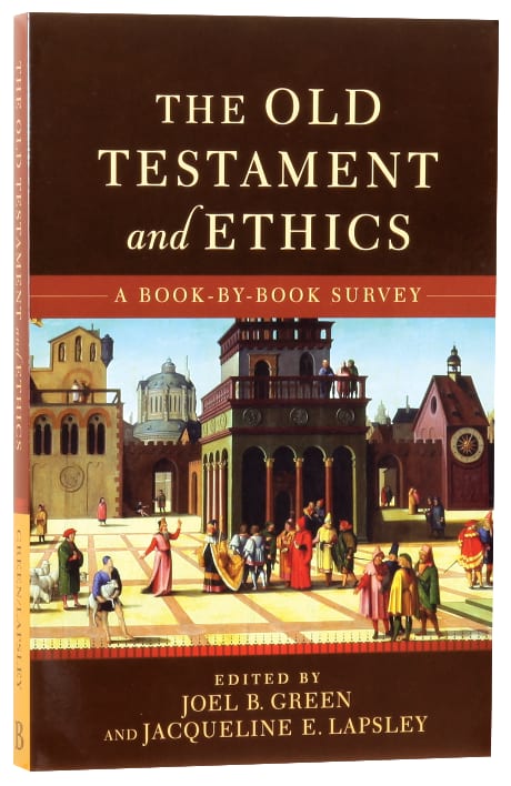 The Old Testament and Ethics: A Book-By-Book Survey