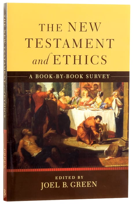 The New Testament and Ethics: A Book-By-Book Survey