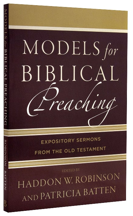 Models For Biblical Preaching: Expository Sermons From the Old Testament