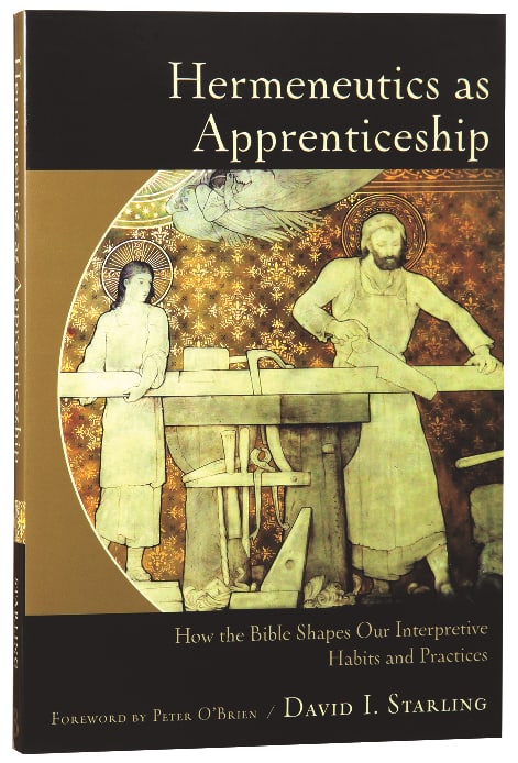 Hermeneutics as Apprenticeship: How the Bible Shapes Our Interpretive Habits and Practices