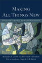 Making All Things New: Inaugurated Eschatology For the Life of the Church
