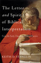 The Letter and Spirit of Biblical Interpretation: From the Early Church to Modern Practice