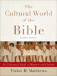 The Cultural World of the Bible: An Illustrated Guide to Manners and Customs (4th Edition)