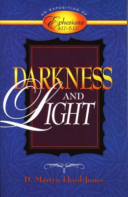 Darkness and Light - An Exposition of Ephesians 4: 17-5 17