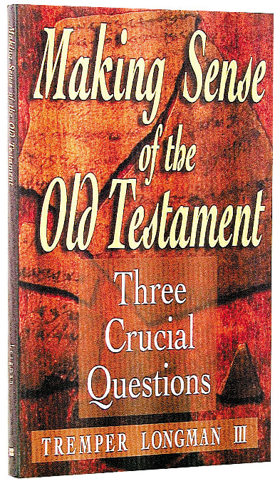Making Sense of the Old Testament (Three Crucial Questions Series)