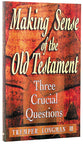 Making Sense of the Old Testament (Three Crucial Questions Series)