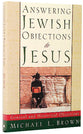 Answering Jewish Objections to Jesus (Vol 1)