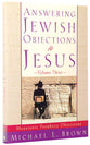 Answering Jewish Objections to Jesus (Vol 3)