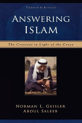 Answering Islam: The Crescent in the Light of the Cross (2nd Edition)
