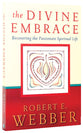 The Ancient Future: Divine Embrace (Ancient-future Series)