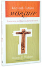 Ancient Future: Worship (Ancient-future Series)