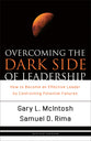 Overcoming the Dark Side of Leadership: How to Become An Effective Leader By Confronting Potential Failures