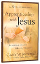Apprenticeship With Jesus: Learning to Live Like the Master (A 30 Day Experience)