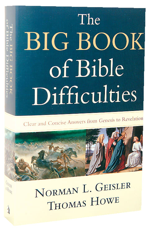 The Big Book of Bible Difficulties: Clear and Concise Answers From Genesis to Revelation