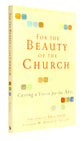 For the Beauty of the Church: Casting a Vision For the Arts