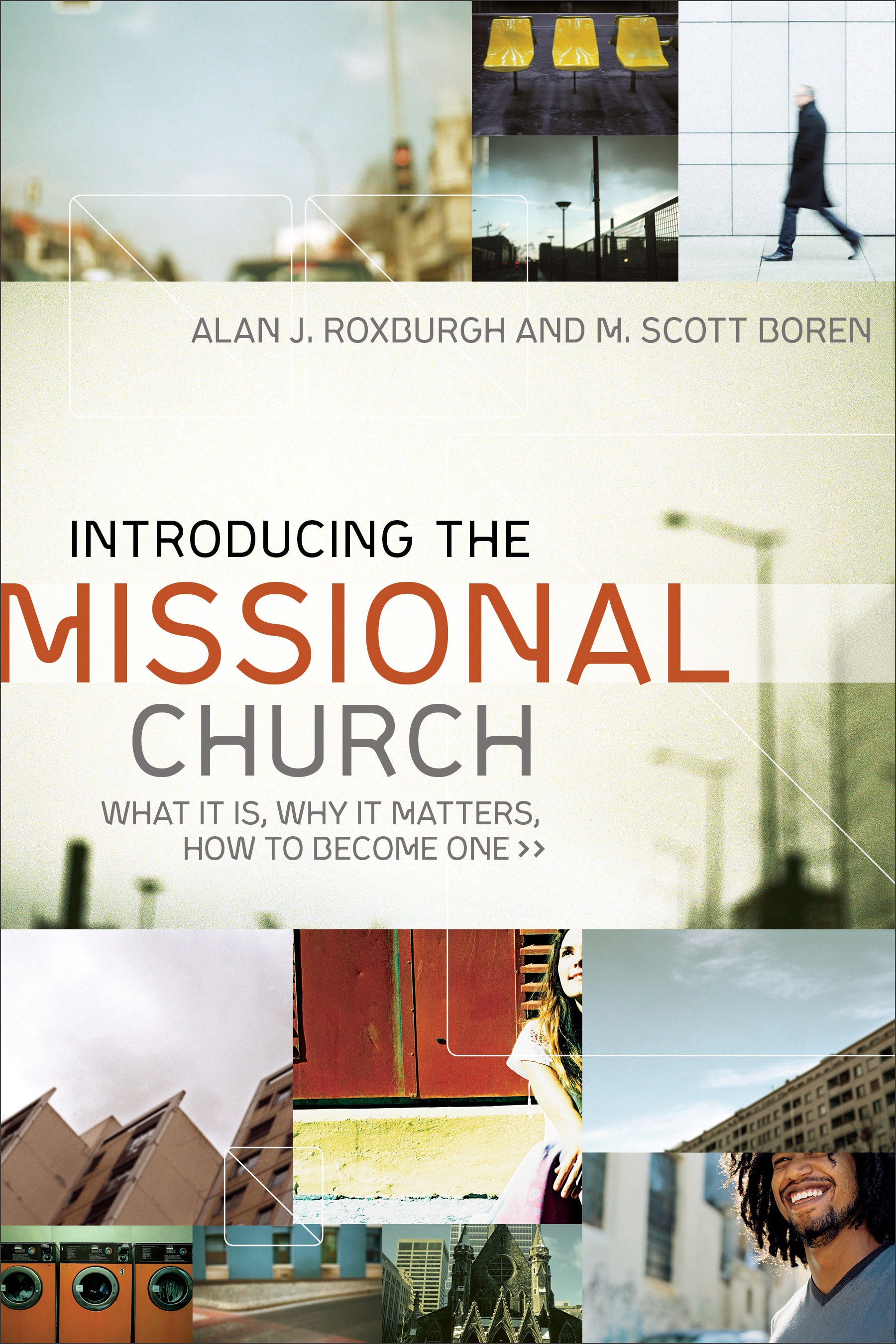 Introducing the Missional Church: What It Is, Why It Matters, How to Become One