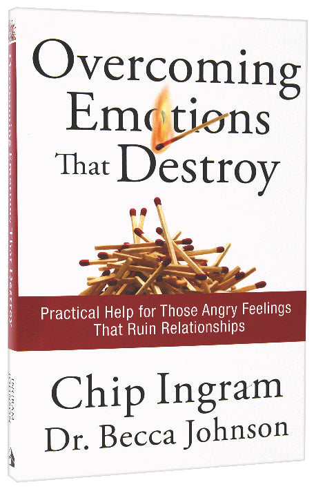 Overcoming Emotions That Destroy: Practical Help For Those Angry Feelings That Ruin Relationships