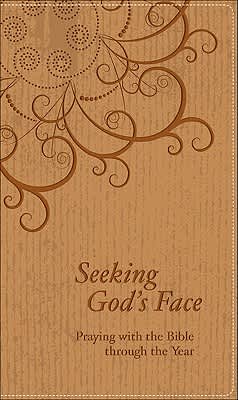 Seeking God's Face: Praying With the Bible Through the Year