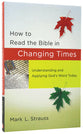 How to Read the Bible in Changing Times: Understanding and Applying God's Word Today
