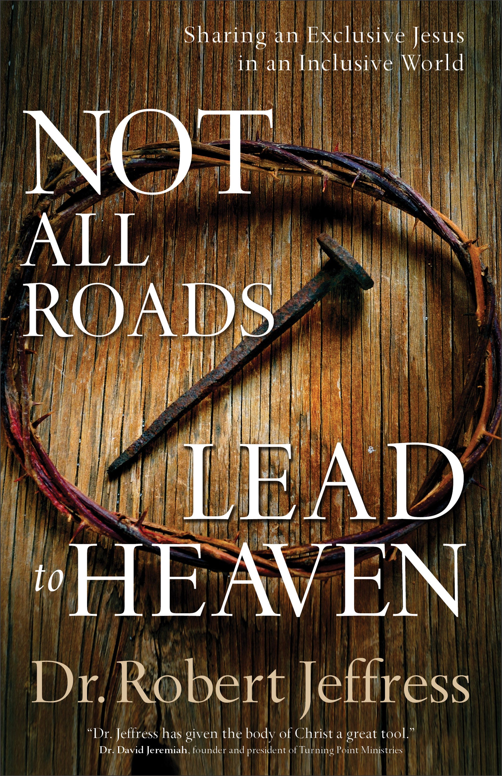 Not All Roads Lead to Heaven: Sharing An Exclusive Jesus in An Inclusive World