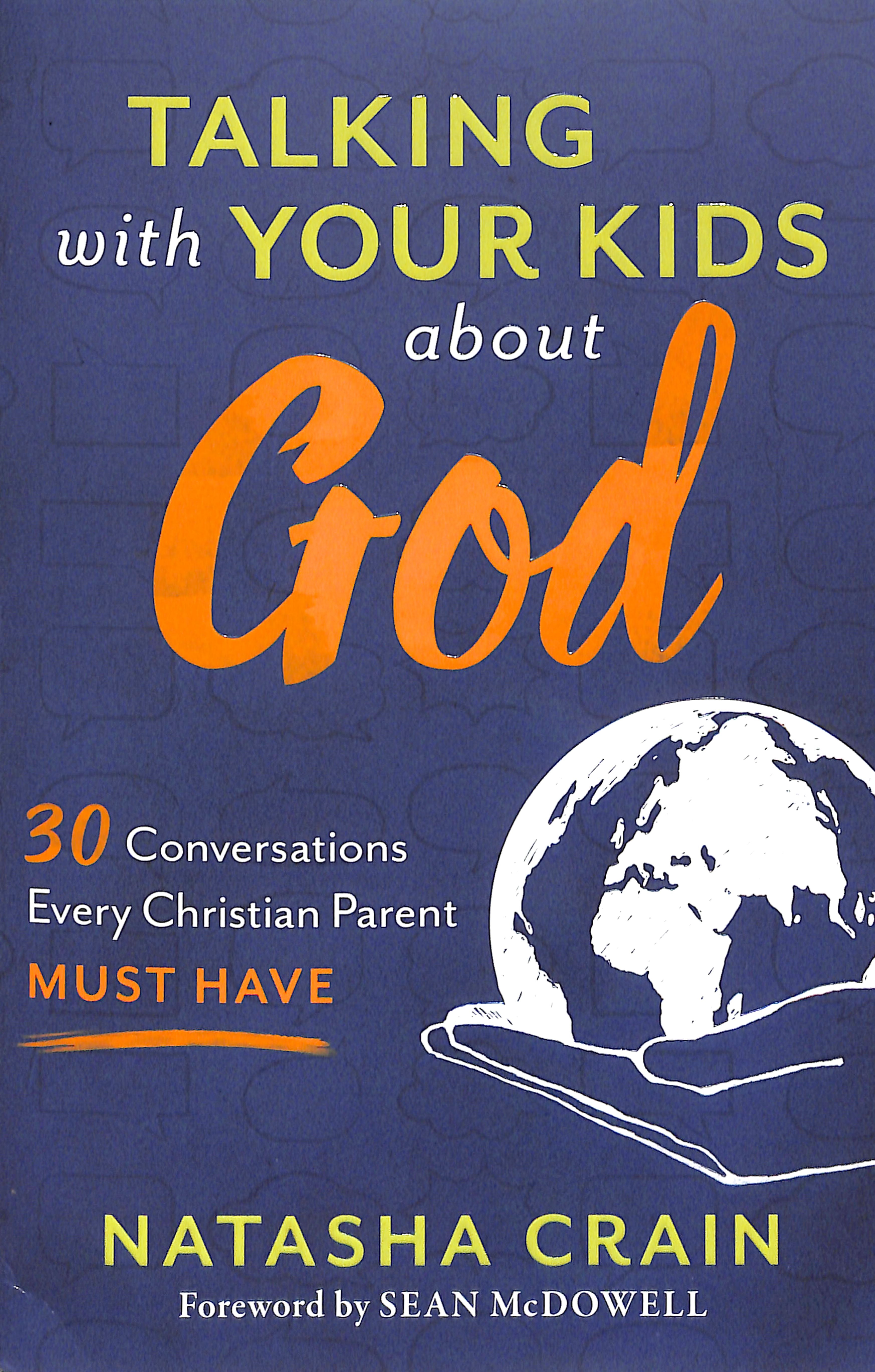 Talking With Your Kids About God: 30 Conversations Every Christian Parent Must Have