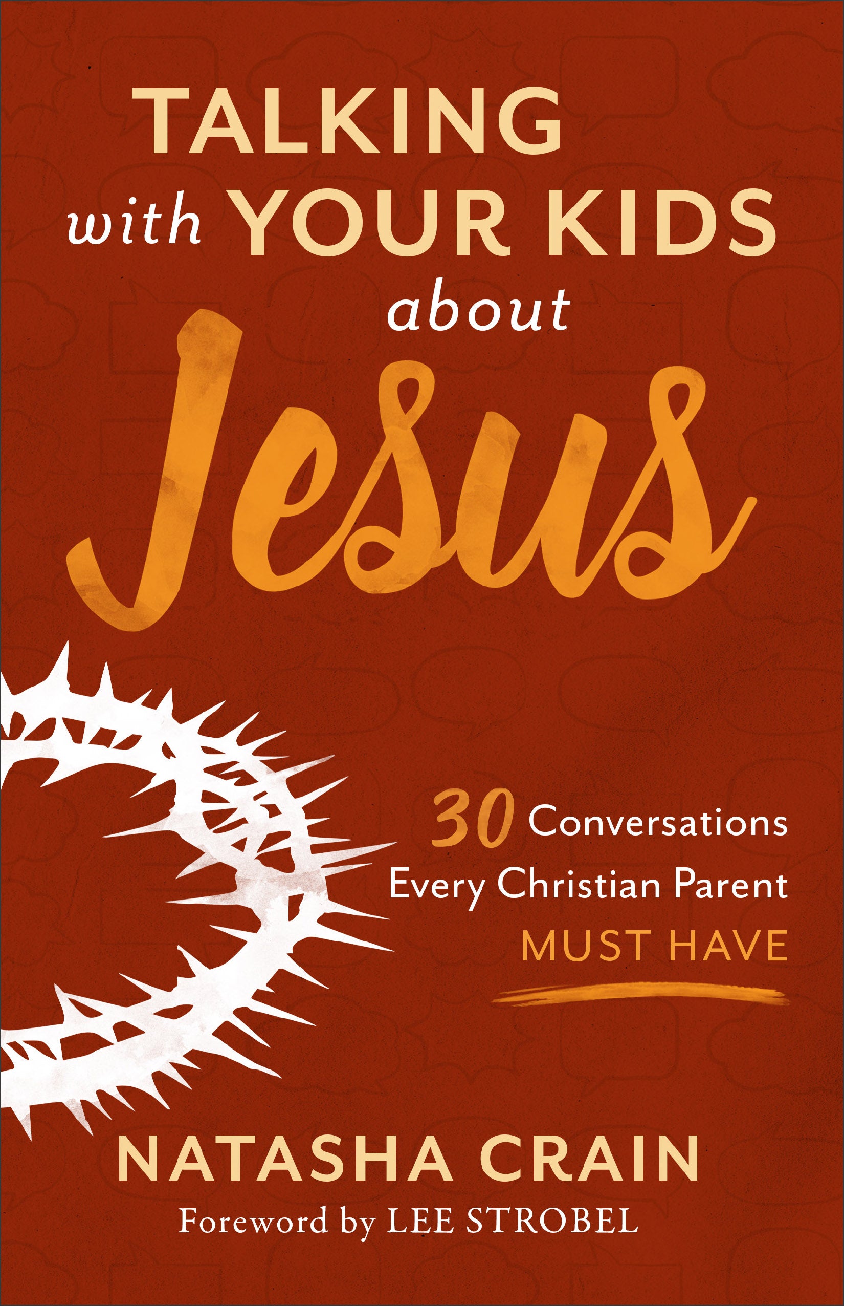 Talking With Your Kids About Jesus: 30 Conversations Every Christian Parent Must Have