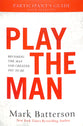 Play the Man: Becoming the Man God Created You to Be (Participant's Guide)