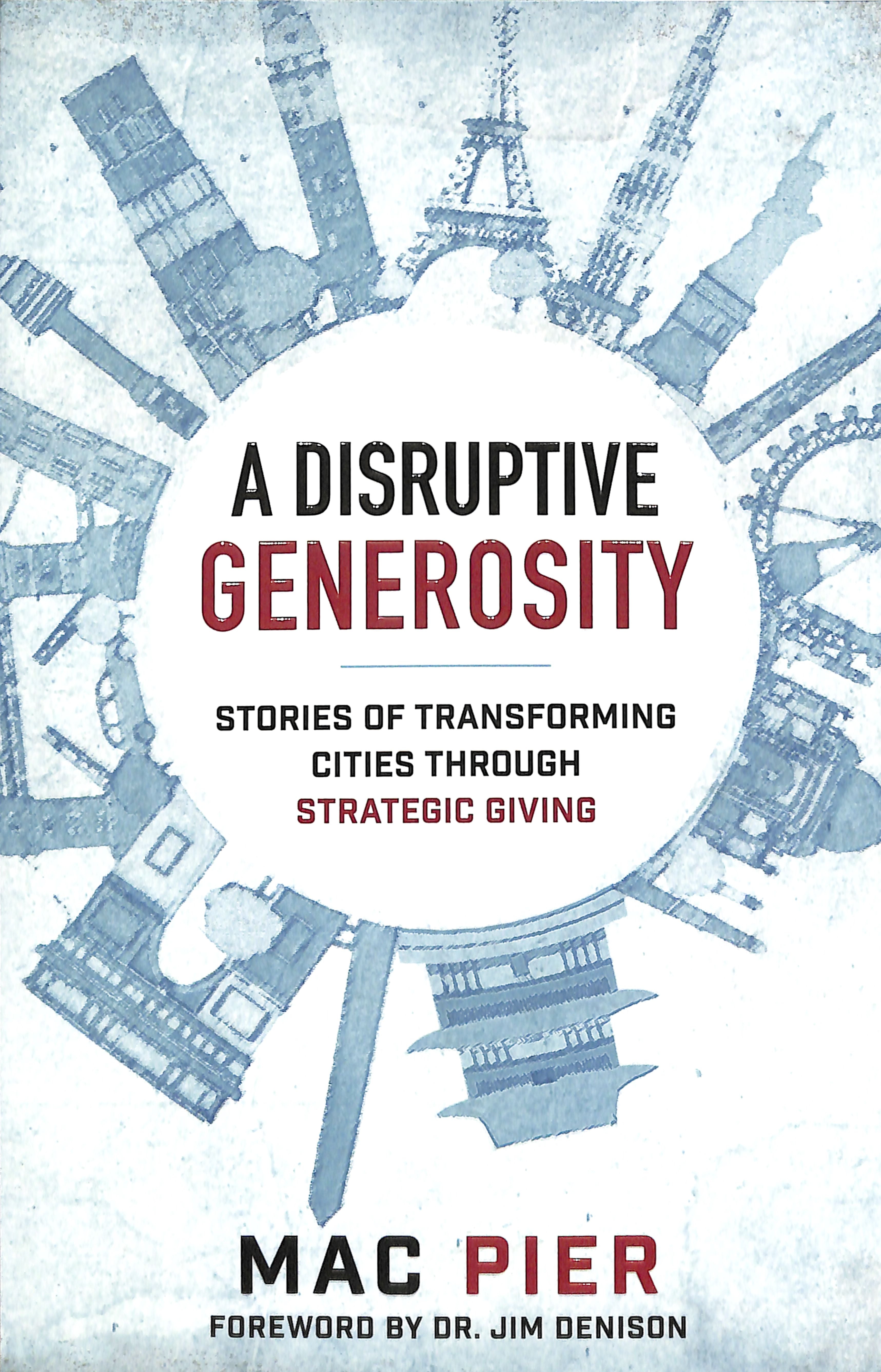 A Disruptive Generosity: Stories of Transforming Cities Through Strategic Giving