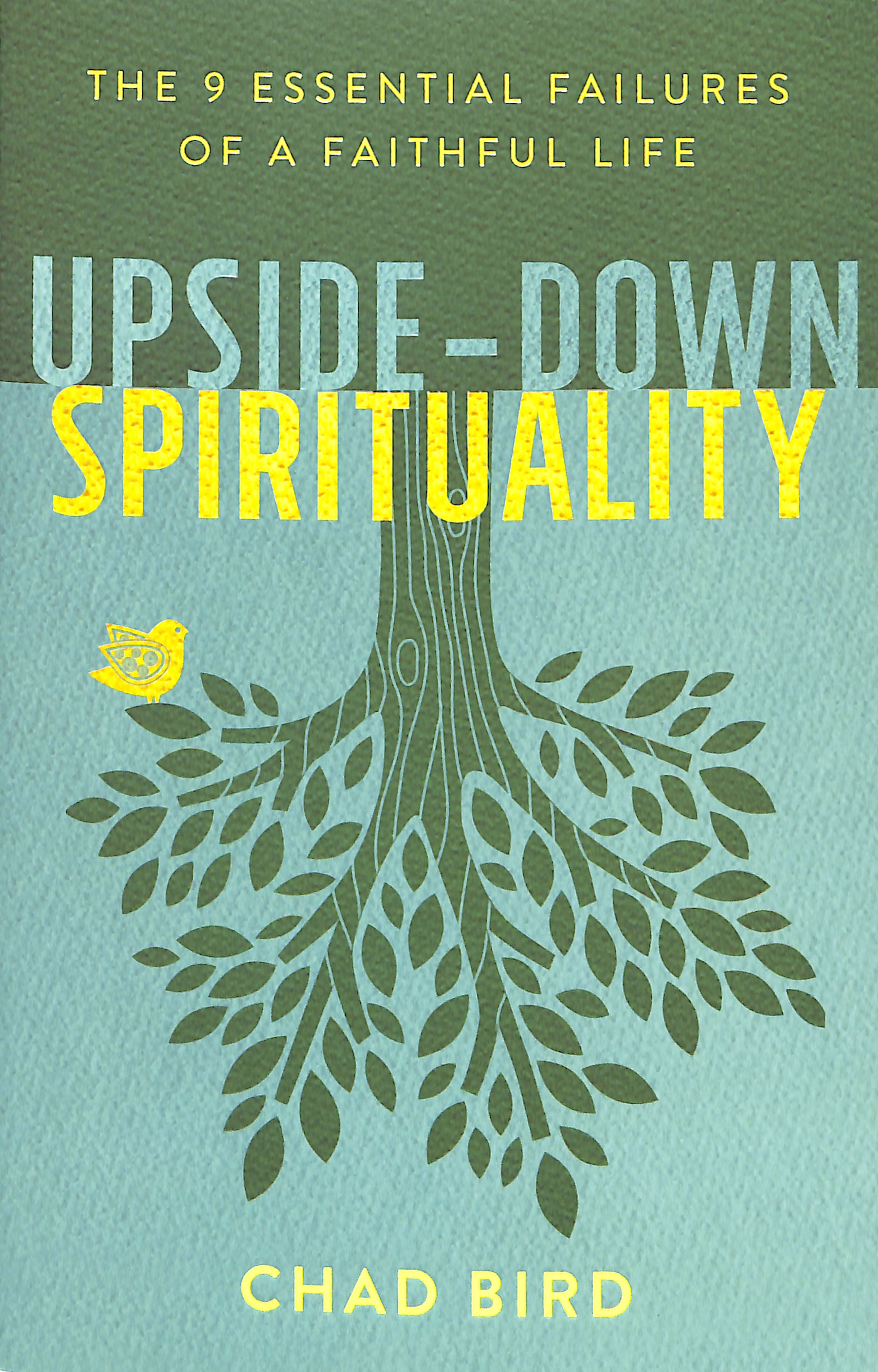 Upside-Down Spirituality: The 9 Essential Failures of a Faithful Life