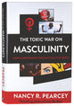 The Toxic War on Masculinity: How Christianity Reconciles the Sexes