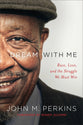 Dream With Me: Race, Love and the Struggle We Must Win