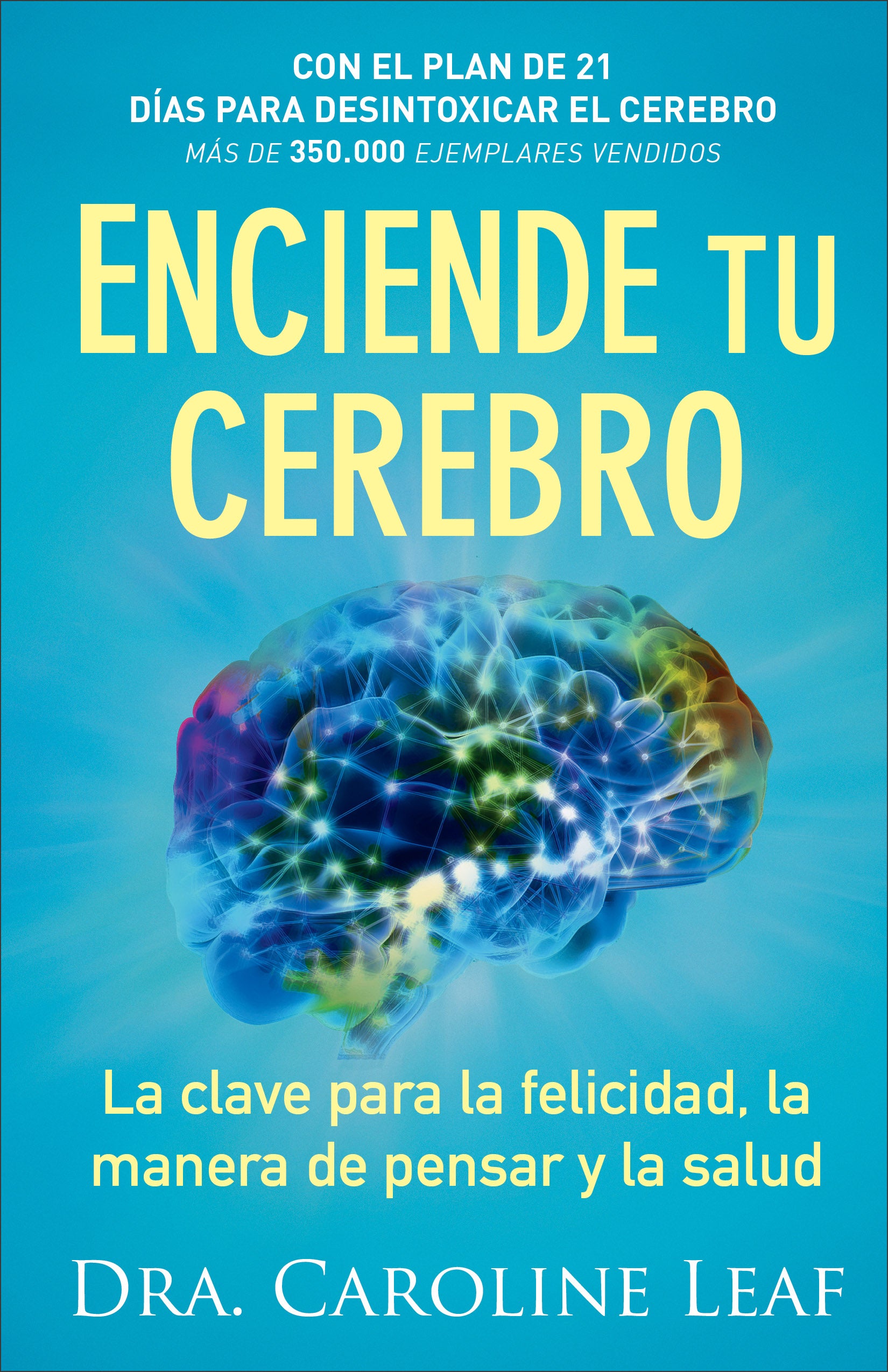 Enciende Tu Cerebro: La Clave Para La Felicidad, La Manera De Pensar Y La Salud (Switch On Your Brain) (Spanish)