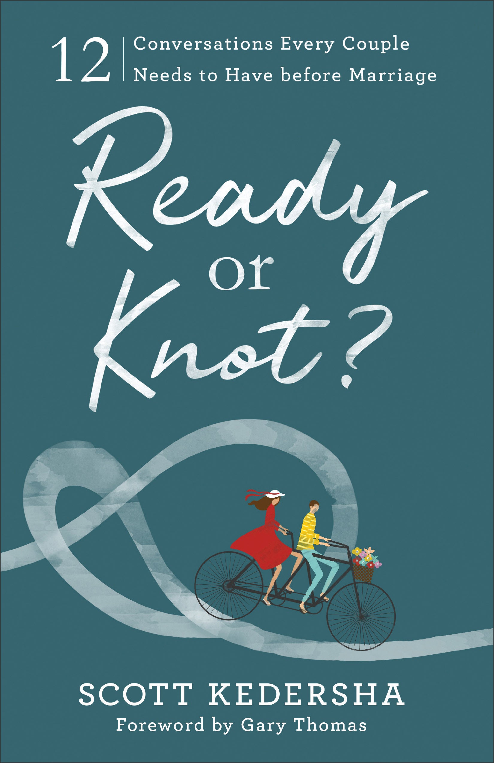 Ready Or Knot?: 12 Conversations Every Couple Needs to Have Before Marriage