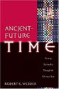 Ancient Future: Ancient-Future Time (Ancient-future Series)