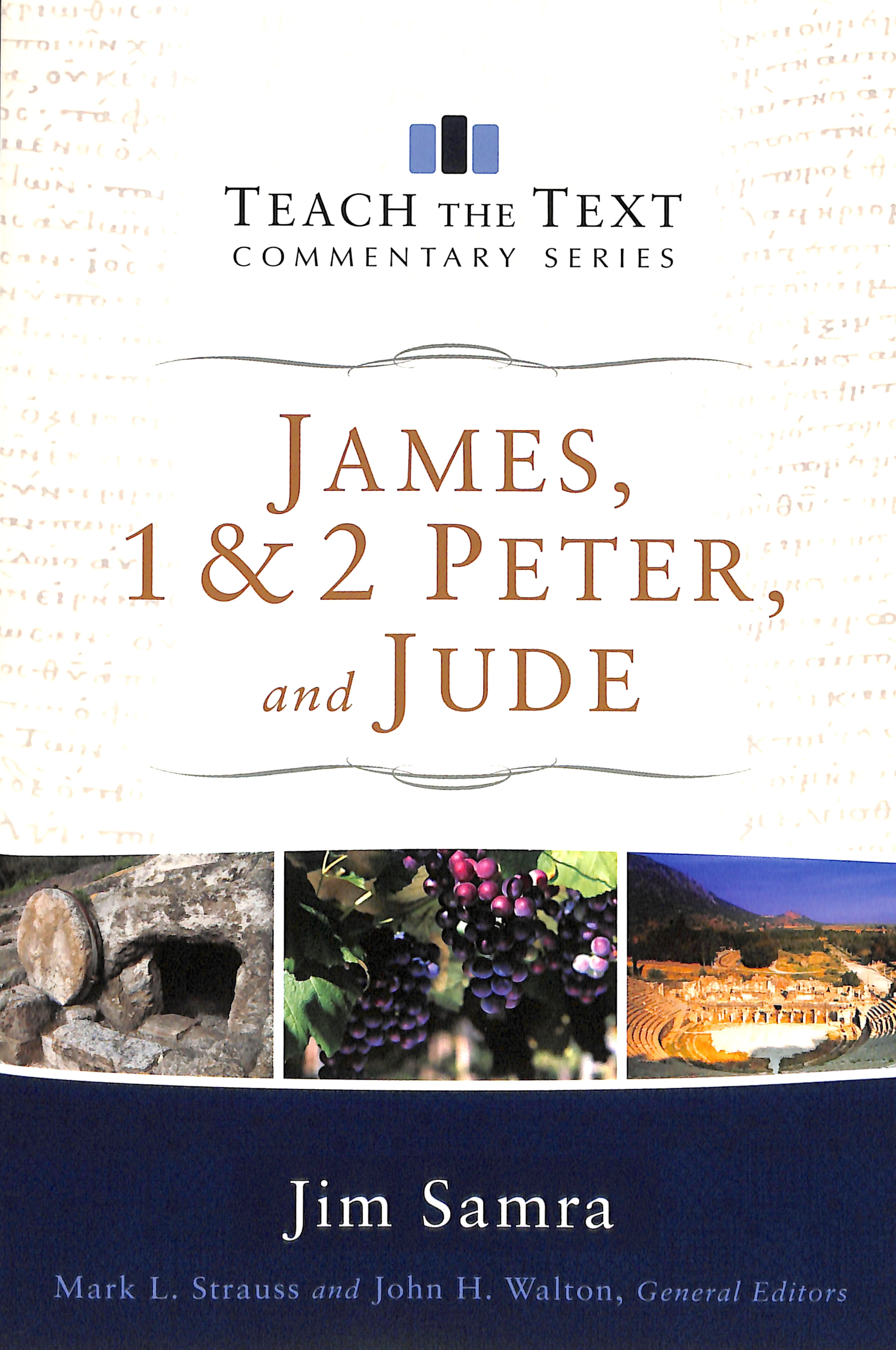James, 1 & 2 Peter, and Jude (Teach The Text Commentary Series)