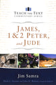 James, 1 & 2 Peter, and Jude (Teach The Text Commentary Series)