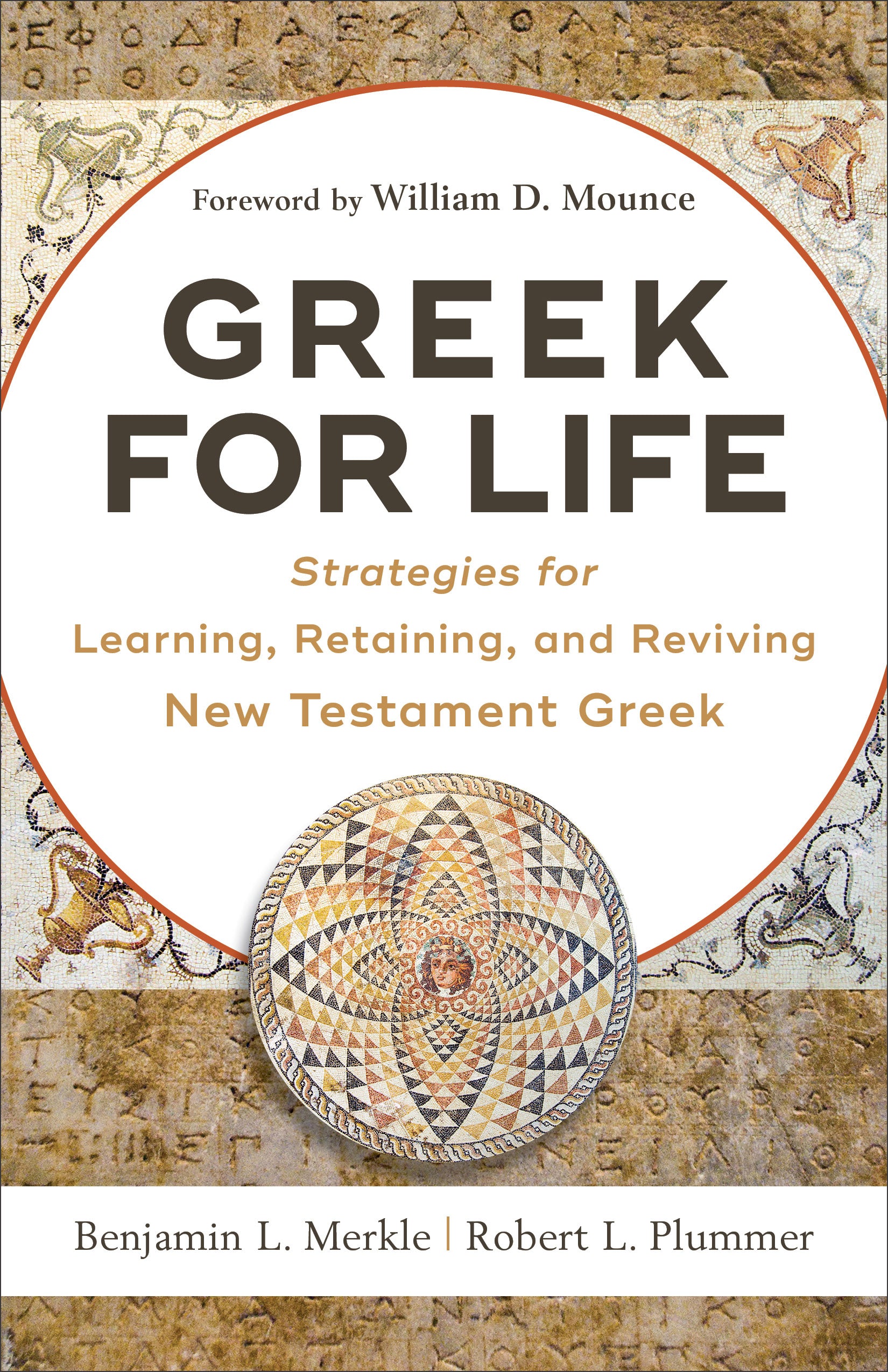 Greek For Life: Strategies For Learning, Retaining, and Reviving New Testament Greek