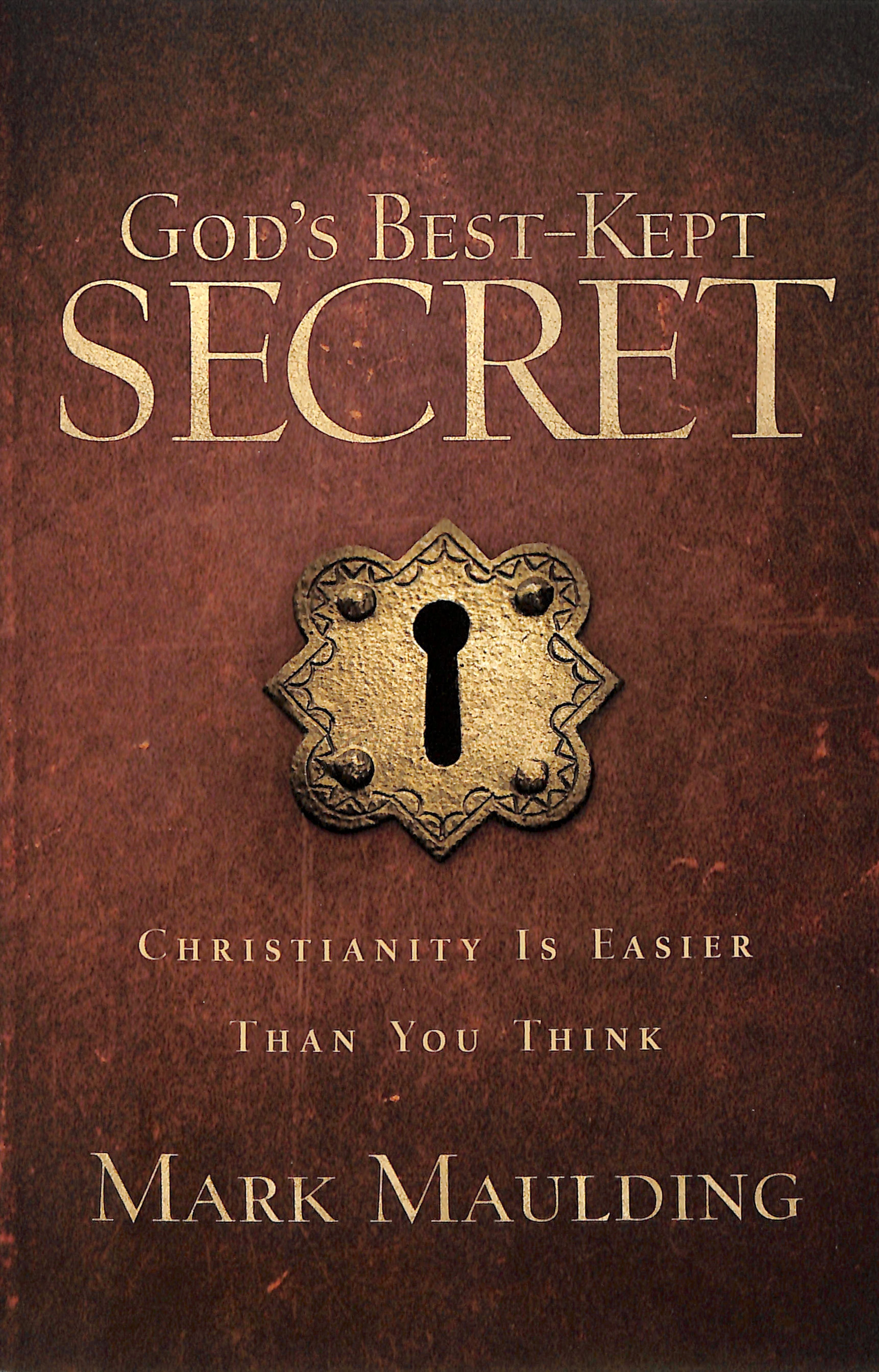 God's Best-Kept Secret: Christianity is Easier Than You Think