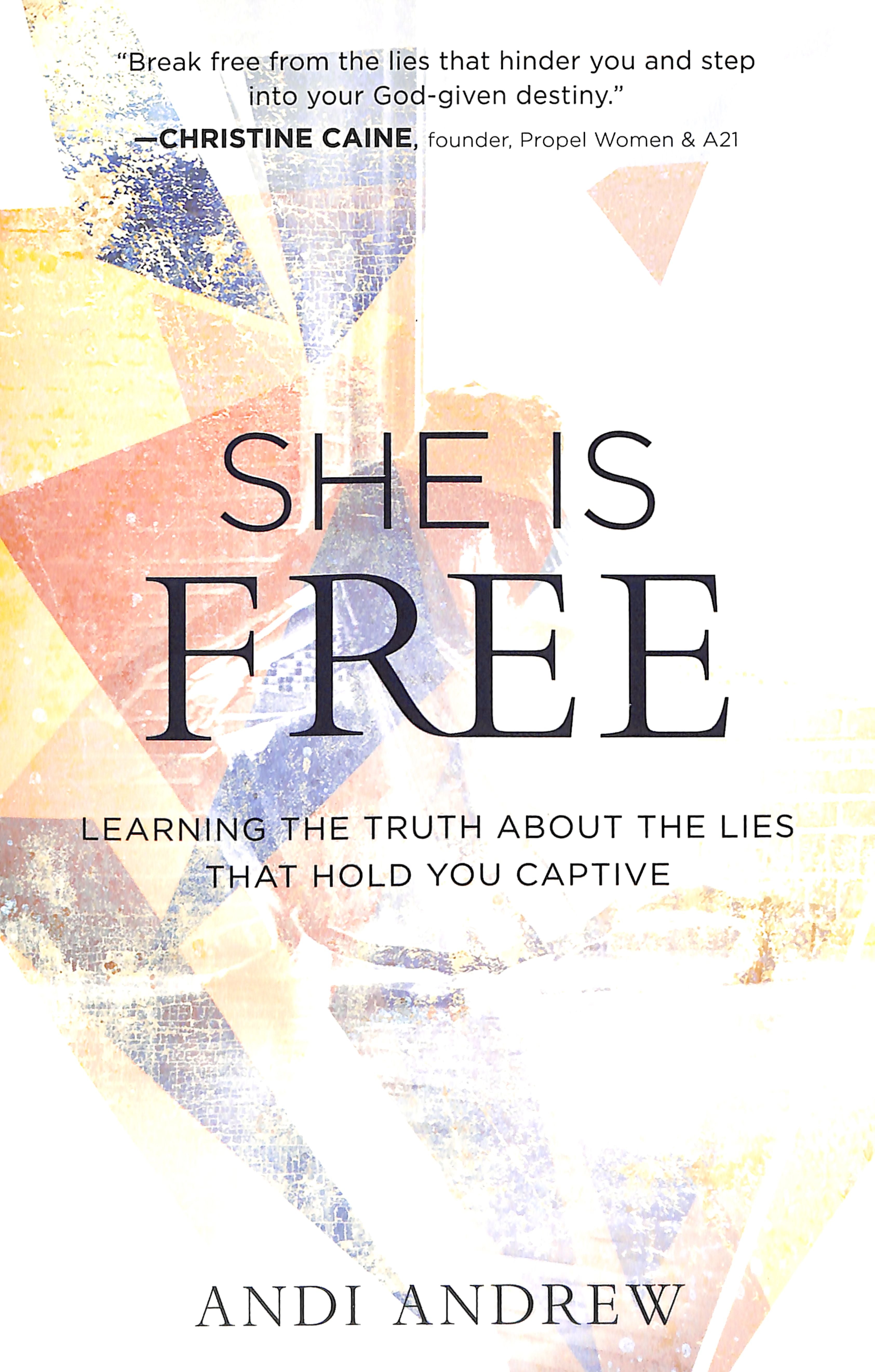 She is Free: Learning the Truth About the Lies That Hold You Captive