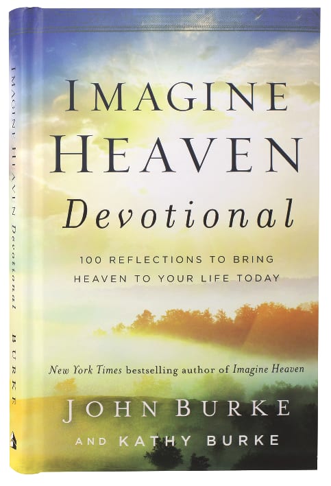 Imagine Heaven Devotional: 100 Reflections to Bring Heaven to Your Life Today