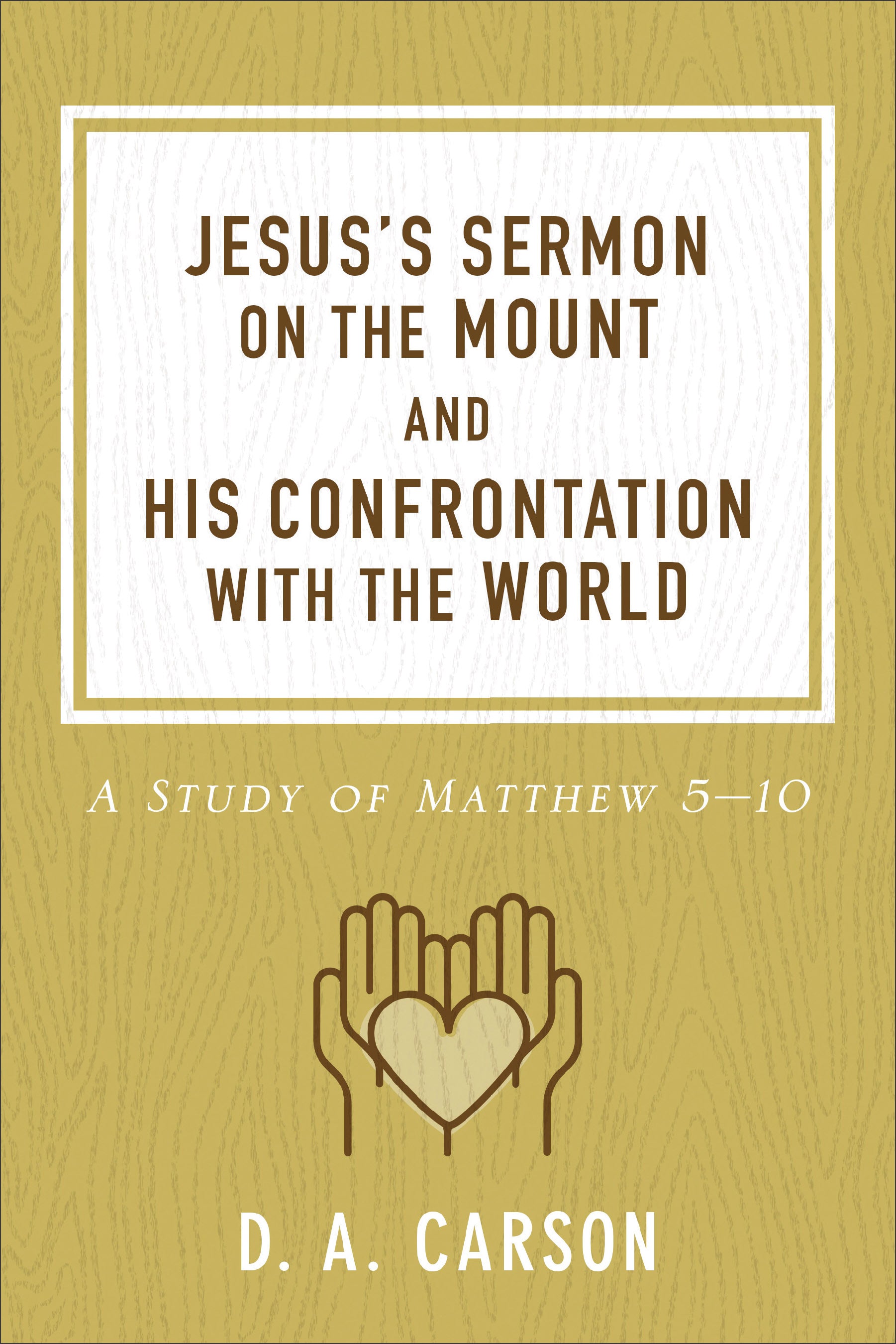Jesus's Sermon on the Mount and His Confrontation With the World: A Study of Matthew 5-10