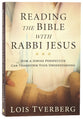 Reading the Bible With Rabbi Jesus: How a Jewish Perspective Can Transform Your Understanding