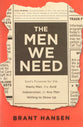 The Men We Need: God's Purpose For the Manly Man, the Avid Indoorsman, Or Any Man Willing to Show Up