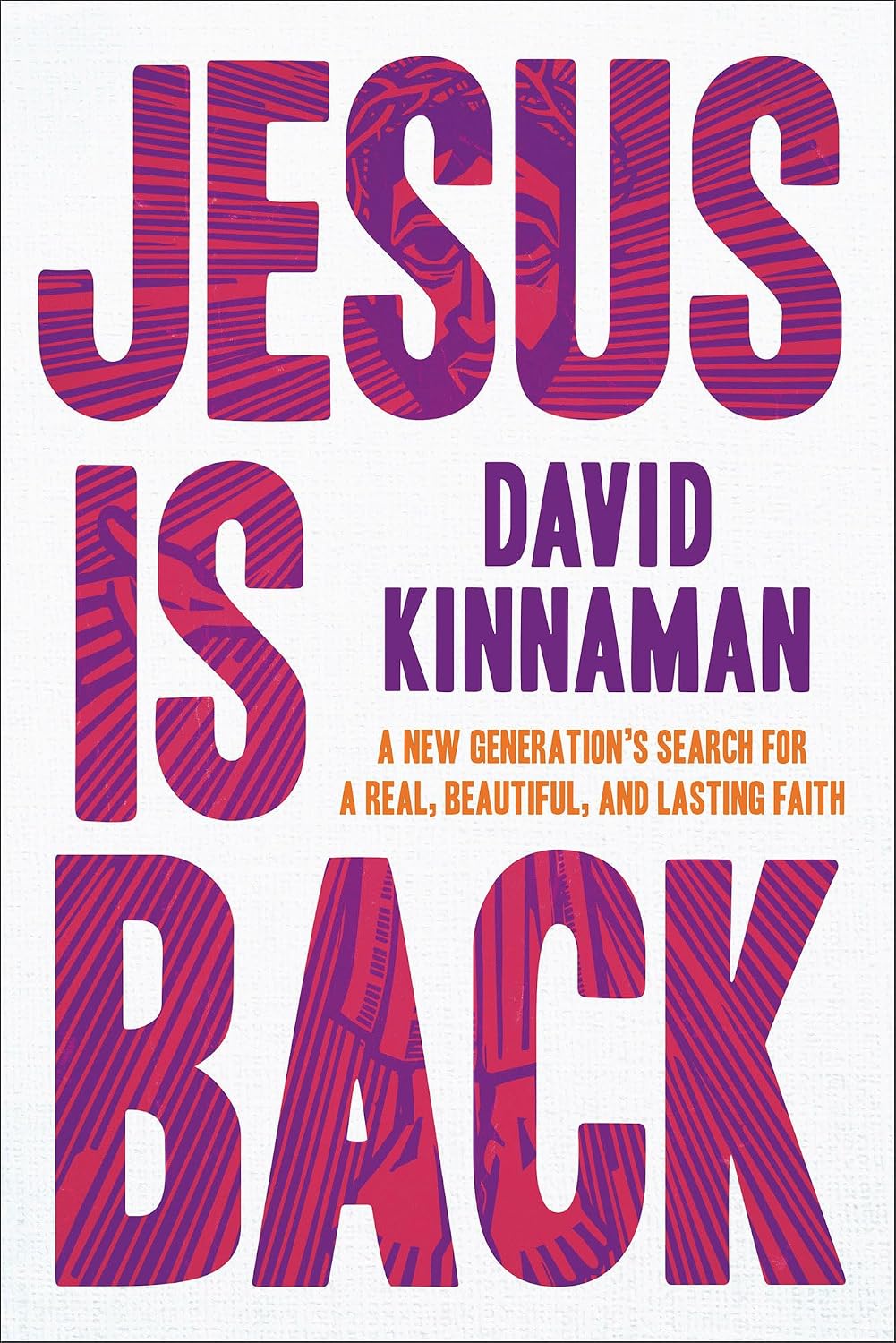 Jesus Is Back: A New Generation's Search for a Real, Beautiful, and Lasting Faith